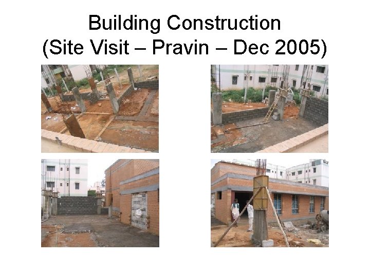 Building Construction (Site Visit – Pravin – Dec 2005) 