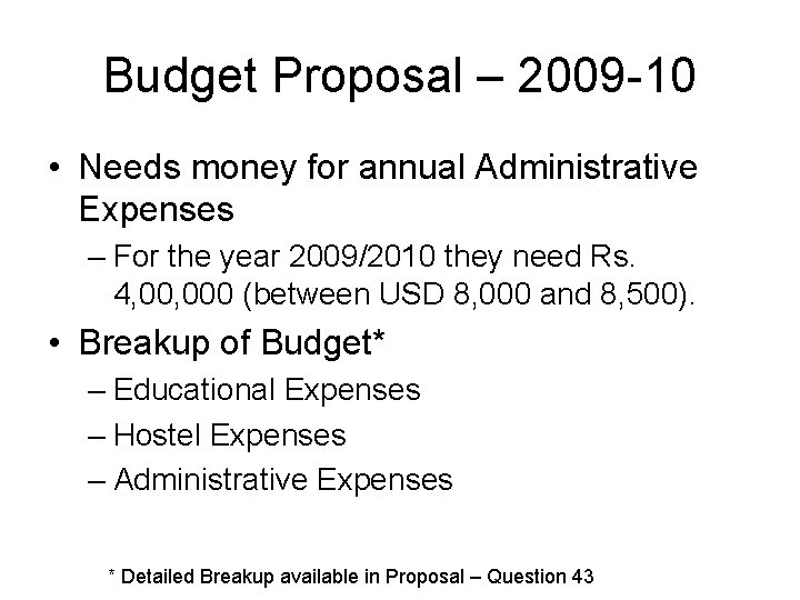 Budget Proposal – 2009 -10 • Needs money for annual Administrative Expenses – For