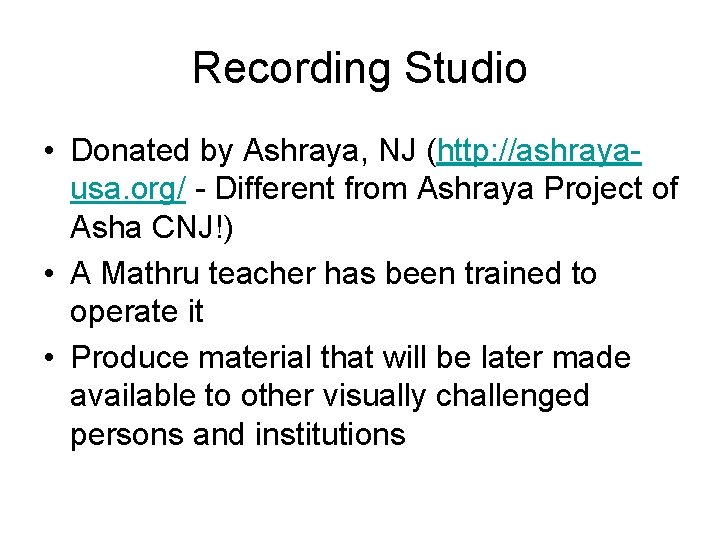 Recording Studio • Donated by Ashraya, NJ (http: //ashrayausa. org/ - Different from Ashraya