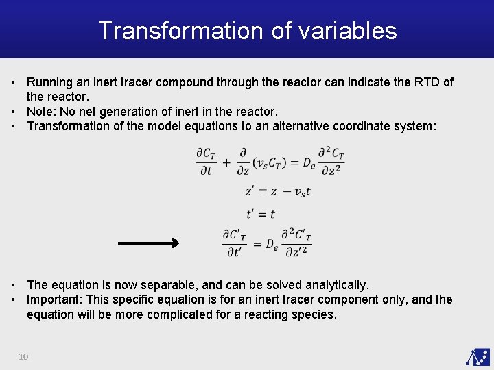 Transformation of variables • Running an inert tracer compound through the reactor can indicate