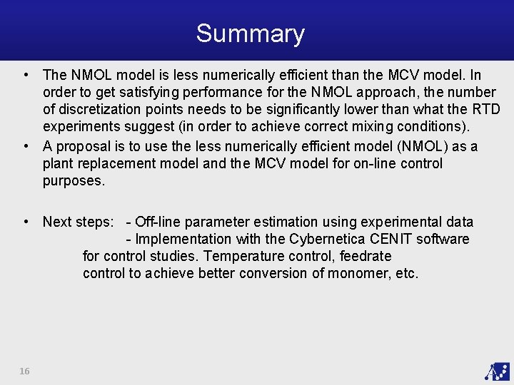 Summary • The NMOL model is less numerically efficient than the MCV model. In