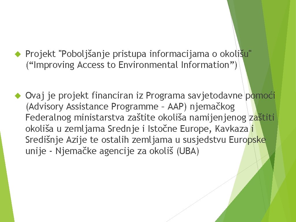  Projekt "Poboljšanje pristupa informacijama o okolišu" (“Improving Access to Environmental Information”) Ovaj je