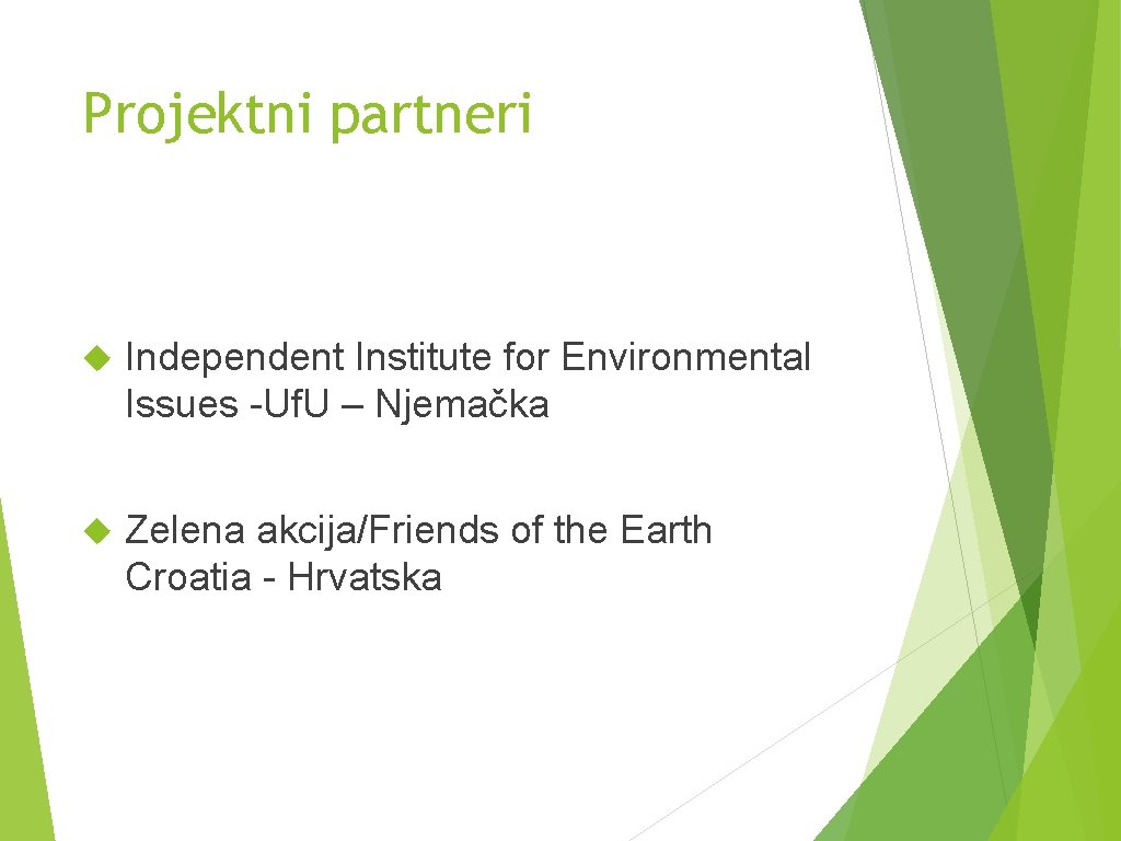 Projektni partneri Independent Institute for Environmental Issues -Uf. U – Njemačka Zelena akcija/Friends of