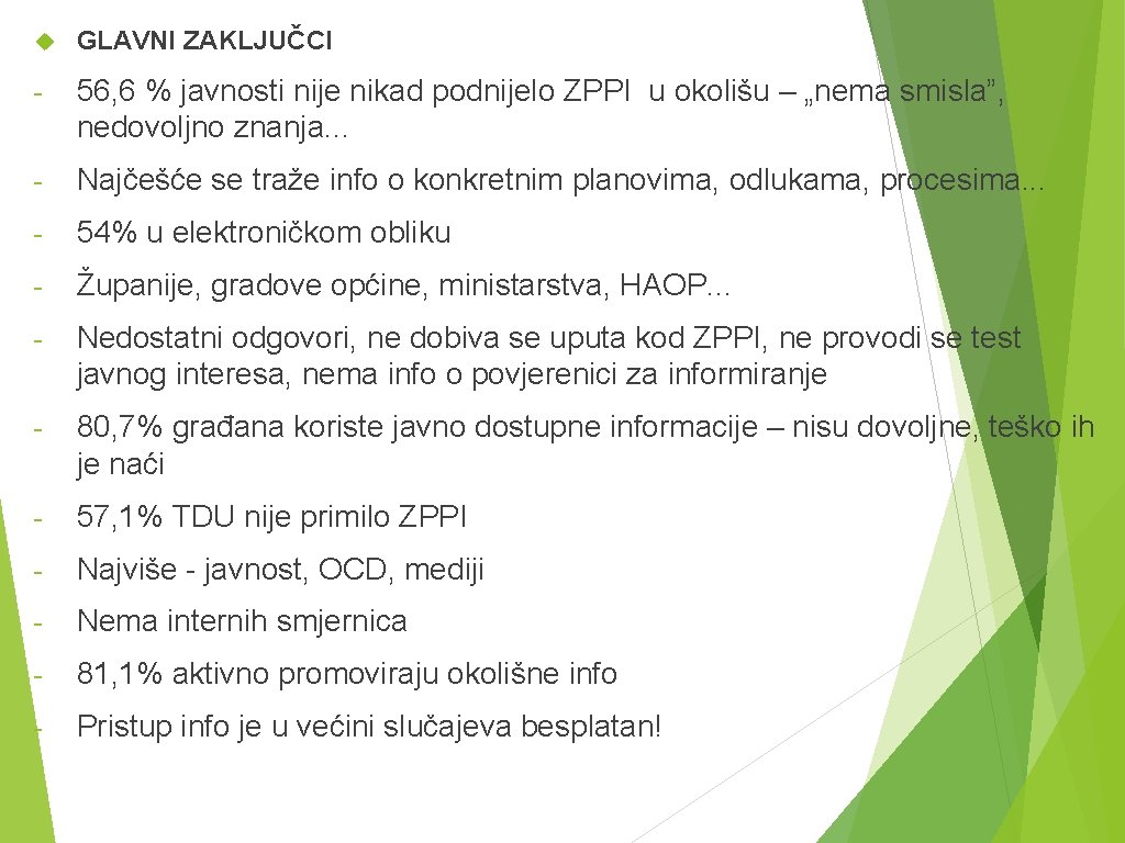  GLAVNI ZAKLJUČCI - 56, 6 % javnosti nije nikad podnijelo ZPPI u okolišu