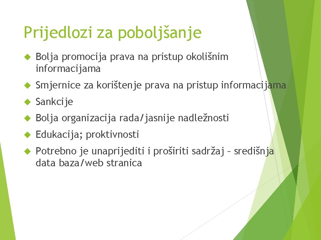 Prijedlozi za poboljšanje Bolja promocija prava na pristup okolišnim informacijama Smjernice za korištenje prava