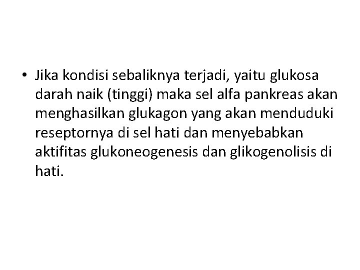  • Jika kondisi sebaliknya terjadi, yaitu glukosa darah naik (tinggi) maka sel alfa