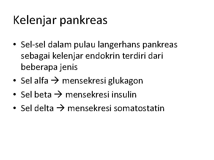 Kelenjar pankreas • Sel-sel dalam pulau langerhans pankreas sebagai kelenjar endokrin terdiri dari beberapa