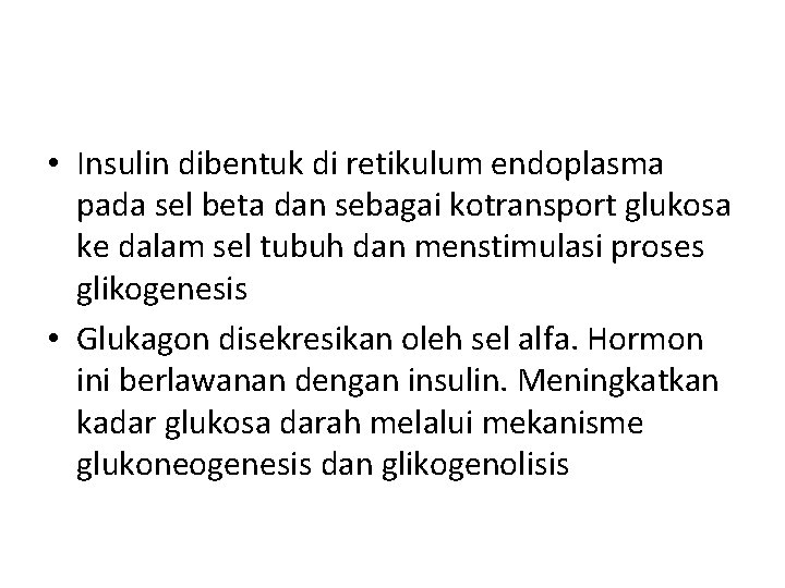  • Insulin dibentuk di retikulum endoplasma pada sel beta dan sebagai kotransport glukosa