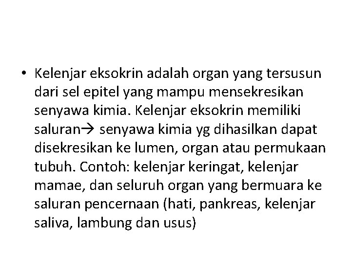  • Kelenjar eksokrin adalah organ yang tersusun dari sel epitel yang mampu mensekresikan