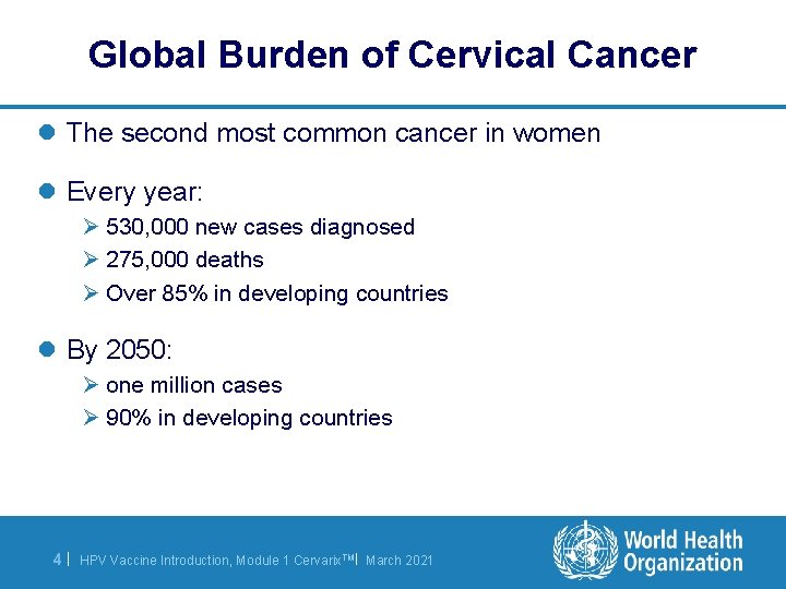 Global Burden of Cervical Cancer l The second most common cancer in women l