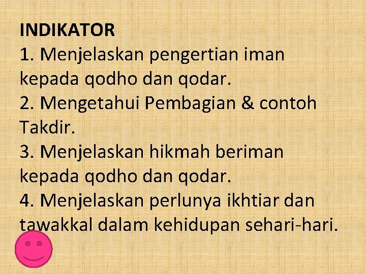 INDIKATOR 1. Menjelaskan pengertian iman kepada qodho dan qodar. 2. Mengetahui Pembagian & contoh