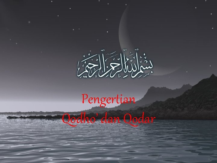  Pengertian Qodho’ dan Qodar 