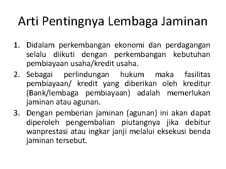 Arti Pentingnya Lembaga Jaminan 1. Didalam perkembangan ekonomi dan perdagangan selalu diikuti dengan perkembangan