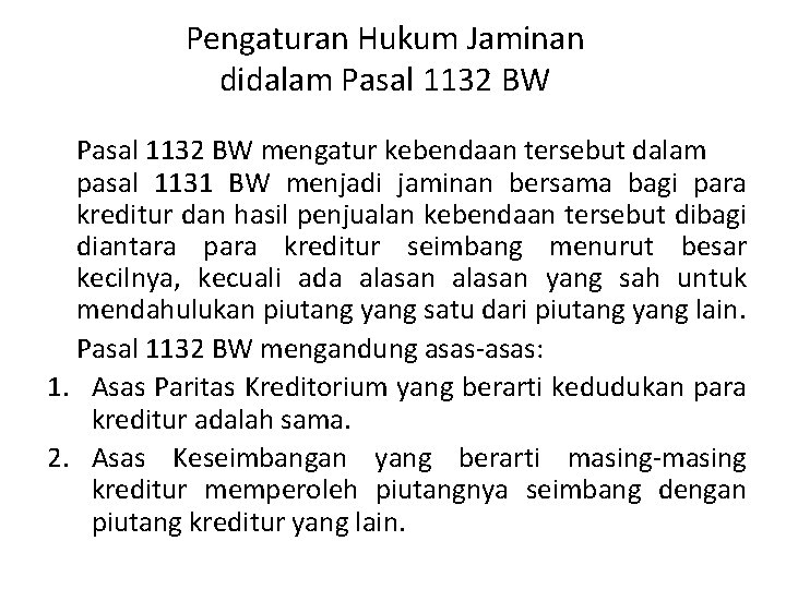 Pengaturan Hukum Jaminan didalam Pasal 1132 BW mengatur kebendaan tersebut dalam pasal 1131 BW