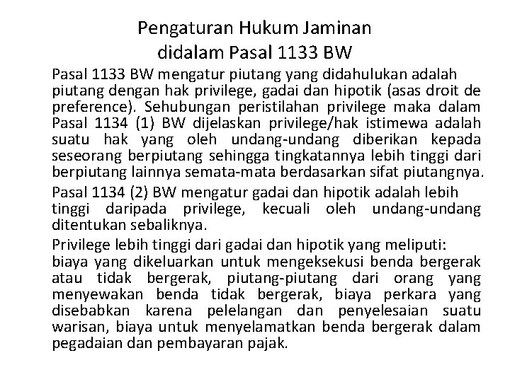 Pengaturan Hukum Jaminan didalam Pasal 1133 BW mengatur piutang yang didahulukan adalah piutang dengan