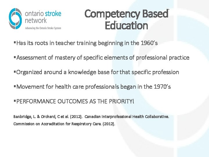 Competency Based Education §Has its roots in teacher training beginning in the 1960’s §Assessment