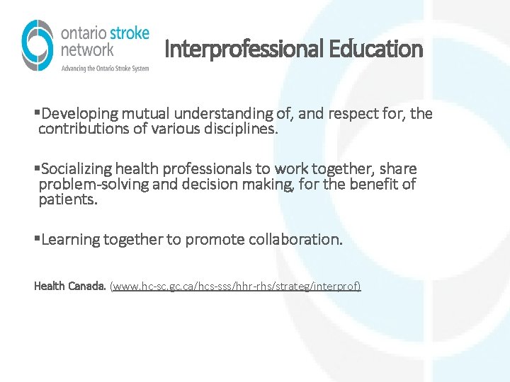 Interprofessional Education §Developing mutual understanding of, and respect for, the contributions of various disciplines.