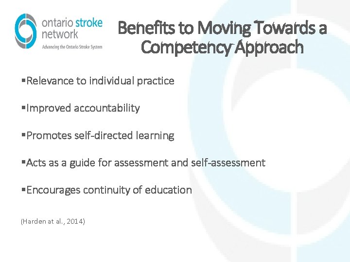 Benefits to Moving Towards a Competency Approach §Relevance to individual practice §Improved accountability §Promotes