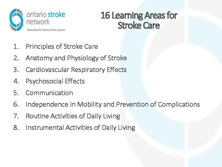 16 Learning Areas for Stroke Care 1. Principles of Stroke Care 2. Anatomy and