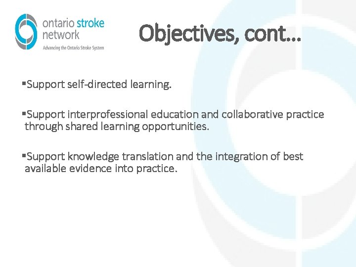 Objectives, cont… §Support self-directed learning. §Support interprofessional education and collaborative practice through shared learning