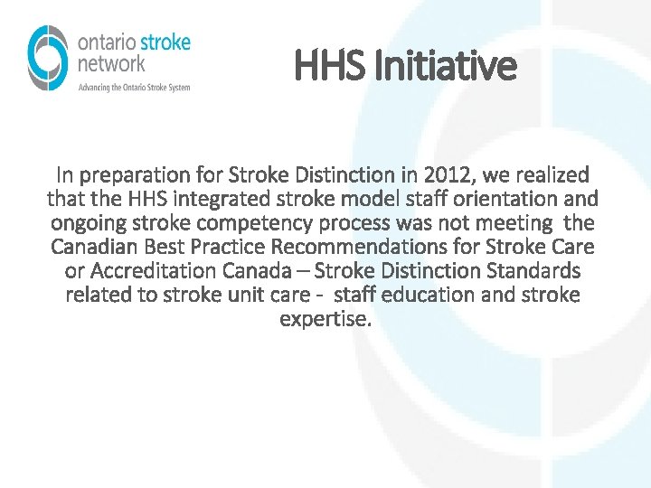 HHS Initiative In preparation for Stroke Distinction in 2012, we realized that the HHS