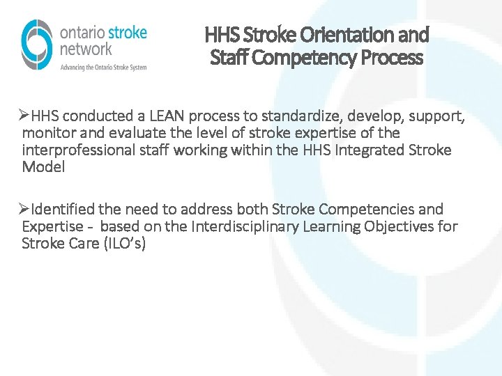 HHS Stroke Orientation and Staff Competency Process ØHHS conducted a LEAN process to standardize,