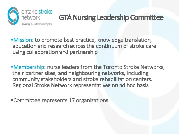 GTA Nursing Leadership Committee §Mission: to promote best practice, knowledge translation, education and research