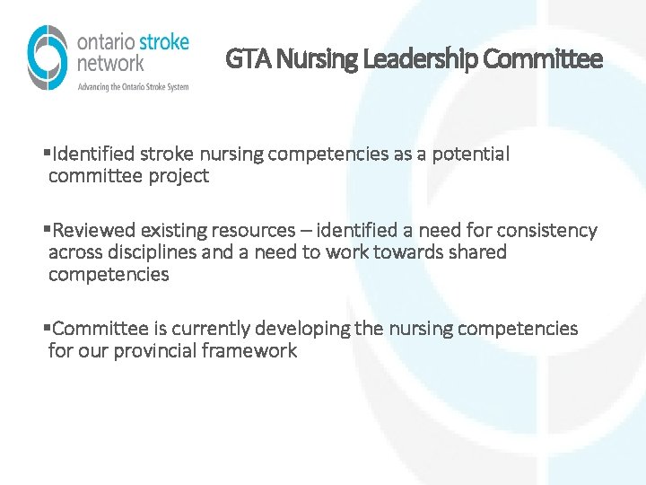 GTA Nursing Leadership Committee §Identified stroke nursing competencies as a potential committee project §Reviewed