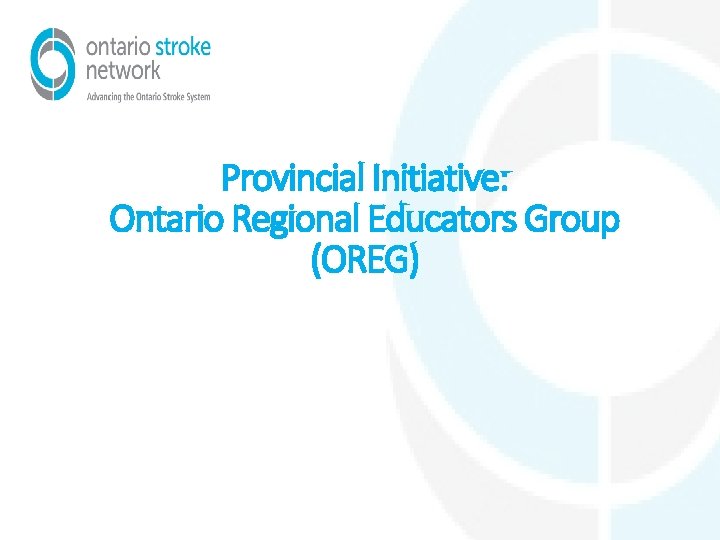 Provincial Initiative: Ontario Regional Educators Group (OREG) 