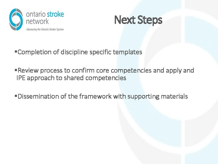 Next Steps §Completion of discipline specific templates §Review process to confirm core competencies and