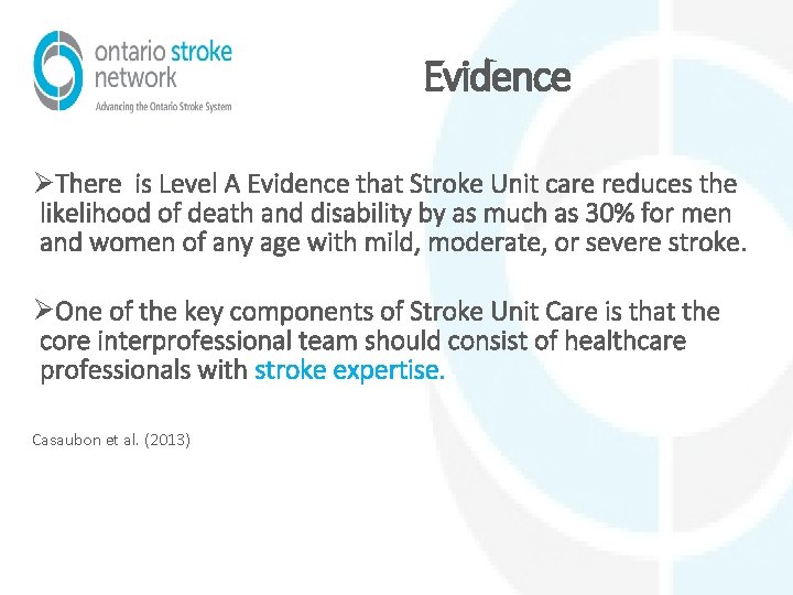 Evidence ØThere is Level A Evidence that Stroke Unit care reduces the likelihood of
