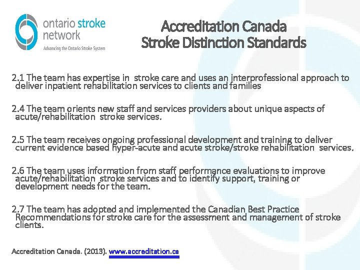 Accreditation Canada Stroke Distinction Standards 2. 1 The team has expertise in stroke care