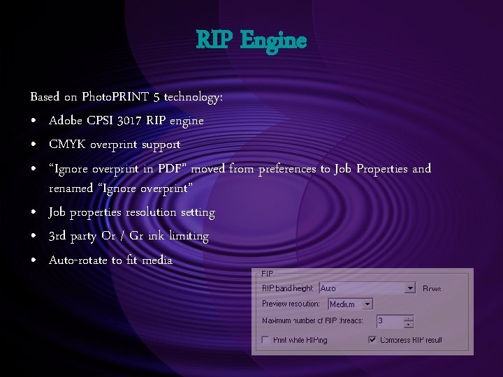 RIP Engine Based on Photo. PRINT 5 technology: • Adobe CPSI 3017 RIP engine