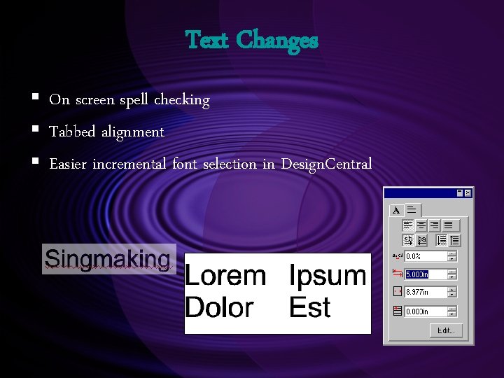 Text Changes § On screen spell checking § Tabbed alignment § Easier incremental font