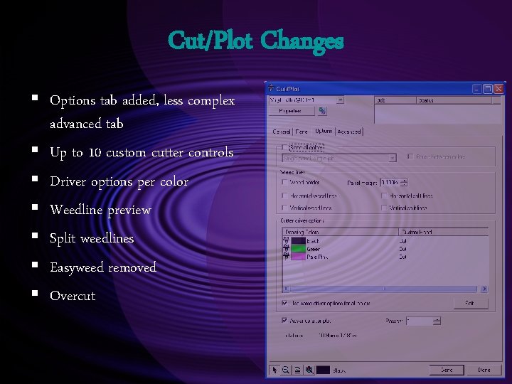 Cut/Plot Changes § Options tab added, less complex advanced tab § Up to 10