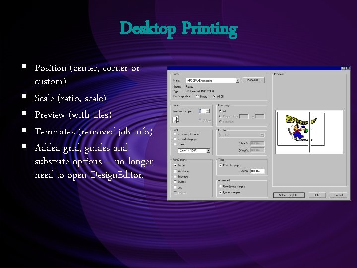 Desktop Printing § Position (center, corner or custom) § Scale (ratio, scale) § Preview