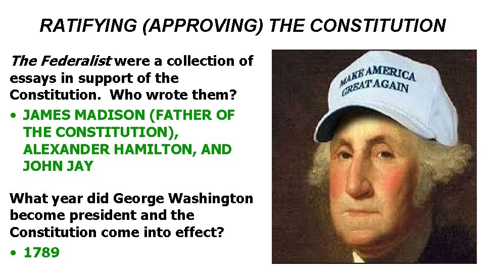 RATIFYING (APPROVING) THE CONSTITUTION The Federalist were a collection of essays in support of