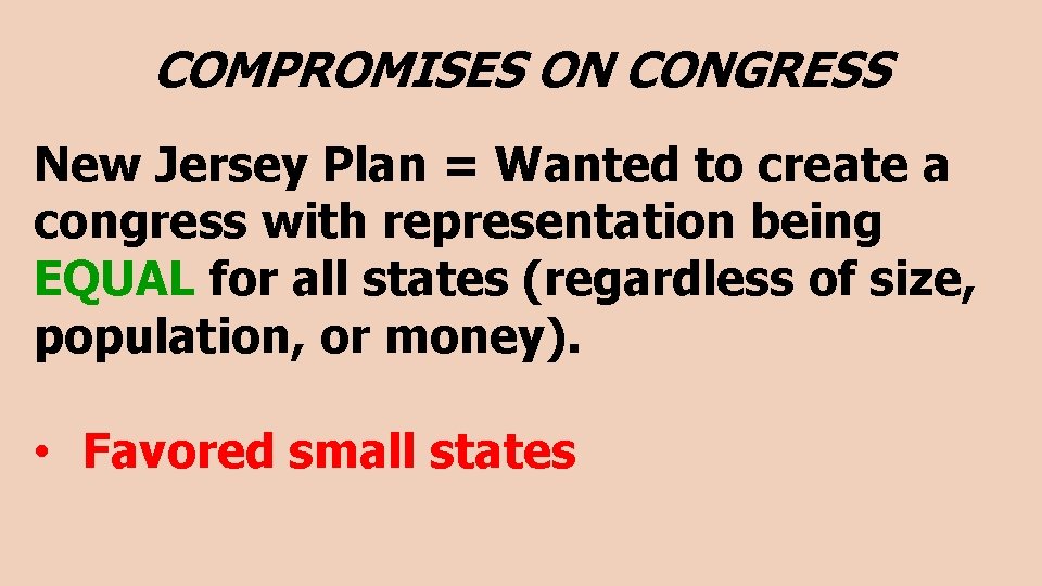 COMPROMISES ON CONGRESS New Jersey Plan = Wanted to create a congress with representation