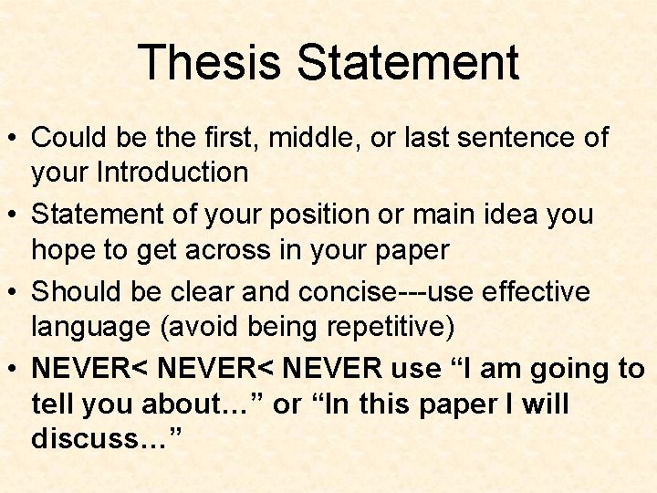 Thesis Statement • Could be the first, middle, or last sentence of your Introduction