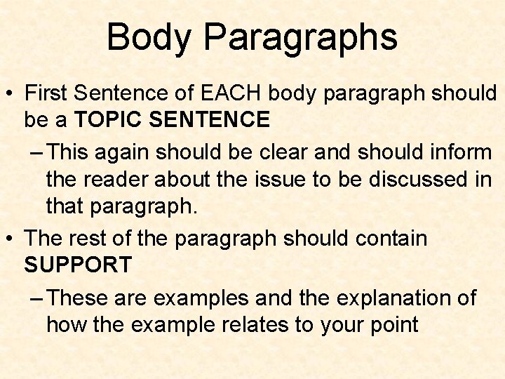 Body Paragraphs • First Sentence of EACH body paragraph should be a TOPIC SENTENCE