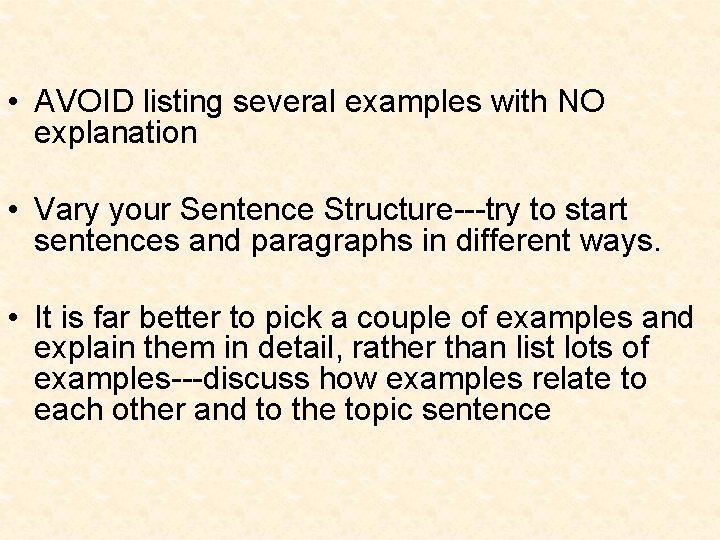  • AVOID listing several examples with NO explanation • Vary your Sentence Structure---try