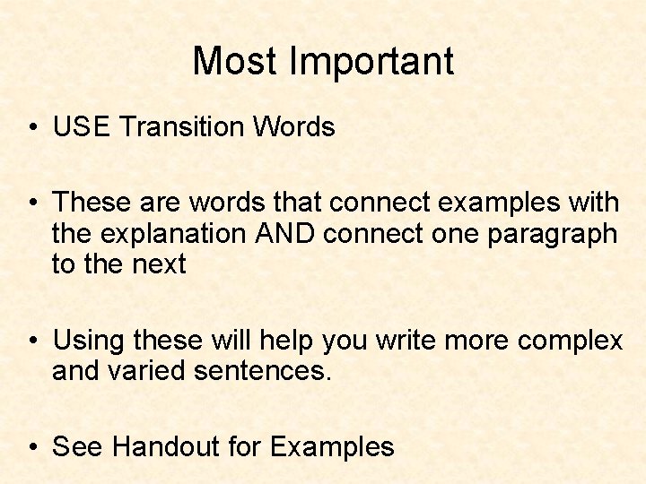 Most Important • USE Transition Words • These are words that connect examples with