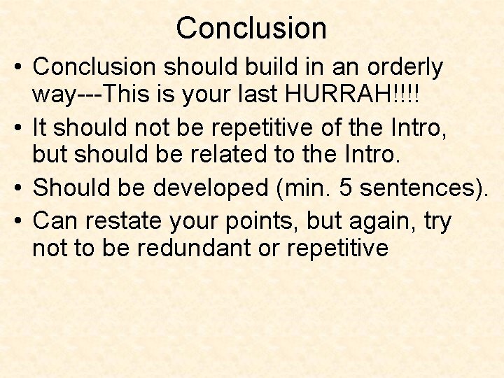 Conclusion • Conclusion should build in an orderly way---This is your last HURRAH!!!! •