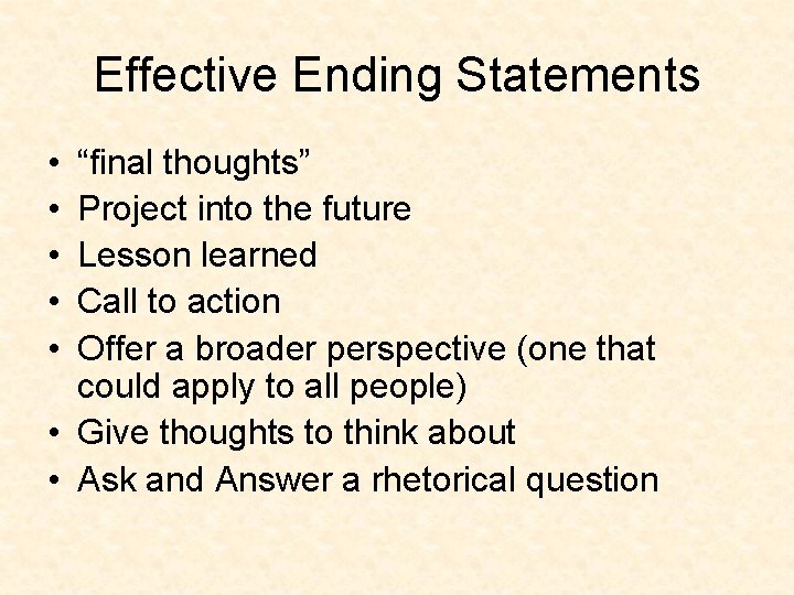 Effective Ending Statements • • • “final thoughts” Project into the future Lesson learned