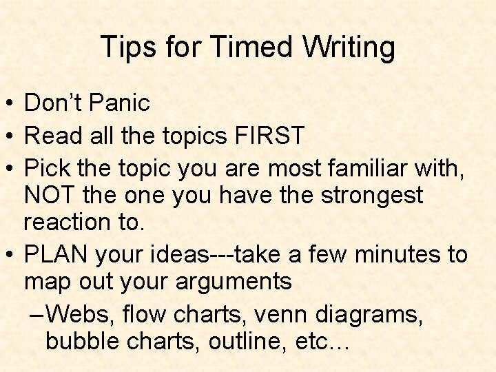 Tips for Timed Writing • Don’t Panic • Read all the topics FIRST •