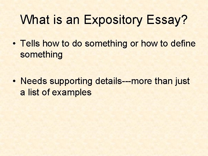 What is an Expository Essay? • Tells how to do something or how to