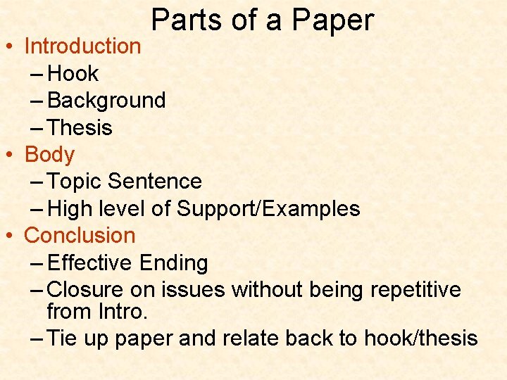 Parts of a Paper • Introduction – Hook – Background – Thesis • Body