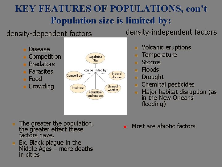 KEY FEATURES OF POPULATIONS, con’t Population size is limited by: density-dependent factors n n