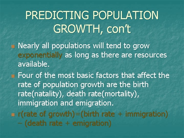 PREDICTING POPULATION GROWTH, con’t n n n Nearly all populations will tend to grow