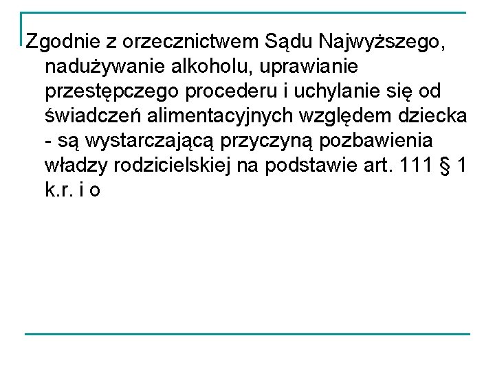 Zgodnie z orzecznictwem Sądu Najwyższego, nadużywanie alkoholu, uprawianie przestępczego procederu i uchylanie się od